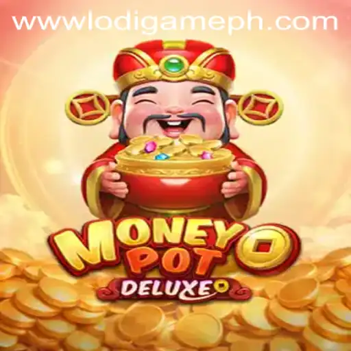 Exploring MoneyPotDELUXE: A New Dimension in LodiGame PH